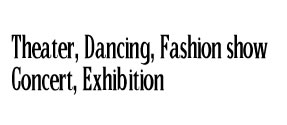 Theater,Dancing,Fashion show,Concert,Exhibition